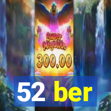 52 ber